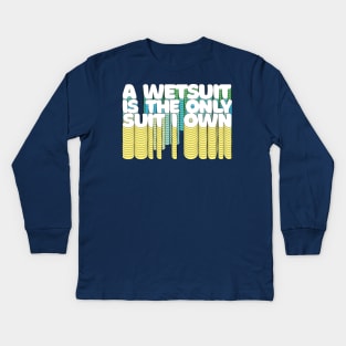 A Wetsuit Is The Only Suit I Own /// Humorous Scuba Diver Design Kids Long Sleeve T-Shirt